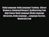 Read Body Language: Body Language Training - Attract Women & Command Respect by Mastering Your