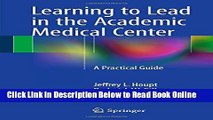 Download Learning to Lead in the Academic Medical Center: A Practical Guide  PDF Free