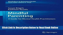 Read Mindful Parenting: A Guide for Mental Health Practitioners (Mindfulness in Behavioral