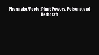 Download Pharmako/Poeia: Plant Powers Poisons and Herbcraft PDF Online