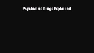 Download Psychiatric Drugs Explained PDF Online
