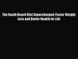 Read The South Beach Diet Supercharged: Faster Weight Loss and Better Health for Life Ebook