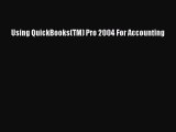 Read Using QuickBooks(TM) Pro 2004 For Accounting PDF Free