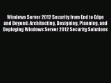 [PDF] Windows Server 2012 Security from End to Edge and Beyond: Architecting Designing Planning