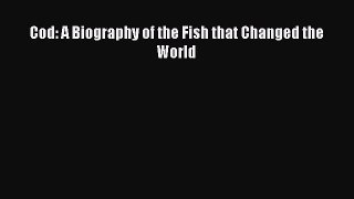Download Cod: A Biography of the Fish that Changed the World Ebook Free