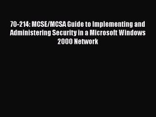 [PDF] 70-214: MCSE/MCSA Guide to Implementing and Administering Security in a Microsoft Windows