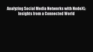 Download Analyzing Social Media Networks with NodeXL: Insights from a Connected World Ebook