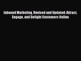 Read Inbound Marketing Revised and Updated: Attract Engage and Delight Customers Online Ebook
