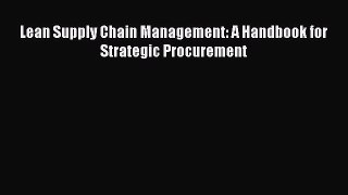 Read Lean Supply Chain Management: A Handbook for Strategic Procurement Ebook Free