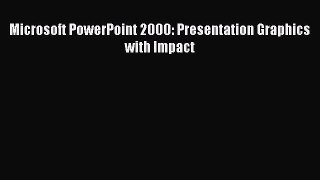 Download Microsoft PowerPoint 2000: Presentation Graphics with Impact PDF Online