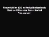 Read Microsoft Office 2010 for Medical Professionals Illustrated (Illustrated Series: Medical