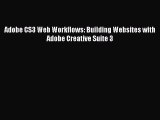 Read Adobe CS3 Web Workflows: Building Websites with Adobe Creative Suite 3 Ebook Online