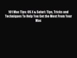 Read 101 Mac Tips: OS X & Safari: Tips Tricks and Techniques To Help You Get the Most From