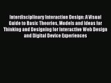 Read Interdisciplinary Interaction Design: A Visual Guide to Basic Theories Models and Ideas