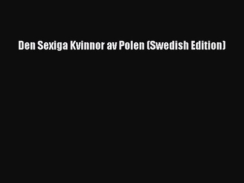 PDF Den Sexiga Kvinnor av Polen (Swedish Edition) EBook