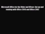 Read Microsoft Office for the Older and Wiser: Get up and running with Office 2010 and Office