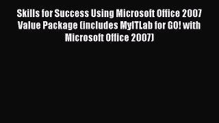 Download Skills for Success Using Microsoft Office 2007 Value Package (includes MyITLab for
