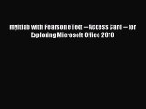 Download myitlab with Pearson eText -- Access Card -- for Exploring Microsoft Office 2010 Ebook