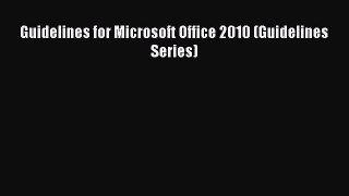 Download Guidelines for Microsoft Office 2010 (Guidelines Series) Ebook Free