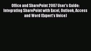 Read Office and SharePoint 2007 User's Guide: Integrating SharePoint with Excel Outlook Access