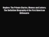 Read Hughes: The Private Diaries Memos and Letters The Definitive Biography of the First American