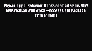 Read Physiology of Behavior Books a la Carte Plus NEW MyPsychLab with eText -- Access Card