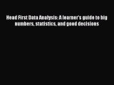 PDF Head First Data Analysis: A learner's guide to big numbers statistics and good decisions