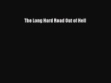 Download The Long Hard Road Out of Hell PDF Online