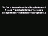 Read Book The Dao of Neuroscience: Combining Eastern and Western Principles for Optimal Therapeutic