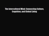 Download Book The Intercultural Mind: Connecting Culture Cognition and Global Living PDF Online