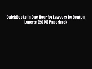 Read QuickBooks in One Hour for Lawyers by Benton Lynette (2014) Paperback Ebook Free