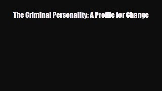 Read Book The Criminal Personality: A Profile for Change ebook textbooks