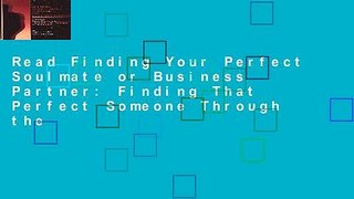 Read Finding Your Perfect Soulmate or Business Partner: Finding That Perfect Someone Through the