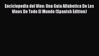 [PDF] Enciclopedia del Vino: Una Guia Alfabetica De Los Vinos De Todo El Mundo (Spanish Edition)