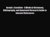 Read Acetyl-L-Carnitine - A Medical Dictionary Bibliography and Annotated Research Guide to