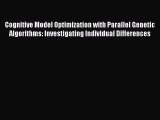 Read Cognitive Model Optimization with Parallel Genetic Algorithms: Investigating Individual