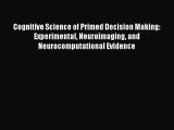 Read Cognitive Science of Primed Decision Making: Experimental Neuroimaging and Neurocomputational