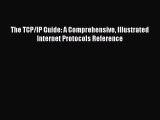 Download The TCP/IP Guide: A Comprehensive Illustrated Internet Protocols Reference E-Book