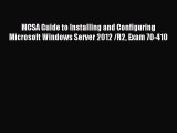 Download MCSA Guide to Installing and Configuring Microsoft Windows Server 2012 /R2 Exam 70-410