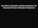Download Time Warps String Edits and Macromolecules: The Theory and Practice of Sequence Comparison