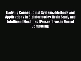 Download Evolving Connectionist Systems: Methods and Applications in Bioinformatics Brain Study