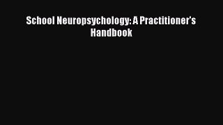 Read Book School Neuropsychology: A Practitioner's Handbook E-Book Free