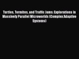 Read Book Turtles Termites and Traffic Jams: Explorations in Massively Parallel Microworlds