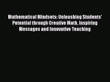 Read Mathematical Mindsets: Unleashing Students' Potential through Creative Math Inspiring