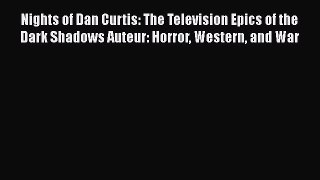 [PDF] Nights of Dan Curtis: The Television Epics of the Dark Shadows Auteur: Horror Western