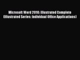 Read Microsoft Word 2010: Illustrated Complete (Illustrated Series: Individual Office Applications)
