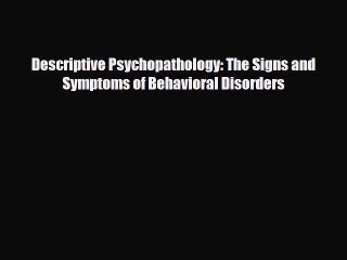 Download Book Descriptive Psychopathology: The Signs and Symptoms of Behavioral Disorders ebook