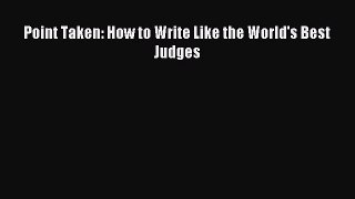 Download Point Taken: How to Write Like the World's Best Judges PDF Online