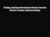 [PDF] Grilling: Exciting International Flavors from the World's Premier Culinary College Download
