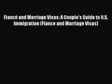 Download FiancÃ© and Marriage Visas: A Couple's Guide to U.S. Immigration (Fiance and Marriage